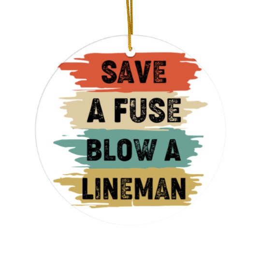 Save A Fuse Blow A Lineman Ceramic Ornaments