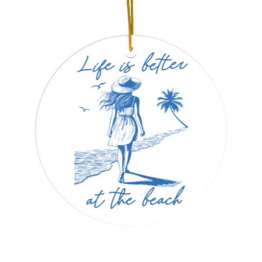 Beach Vacation Life is better at the beach Ceramic Ornaments