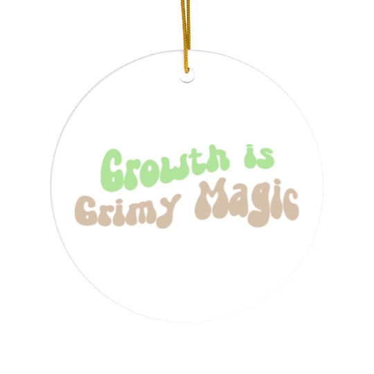 Growth is Grimy Magic – Emotional Healing Art Ceramic Ornaments