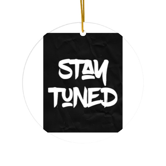 stay tuned , wait, surprise, motivation Ceramic Ornaments