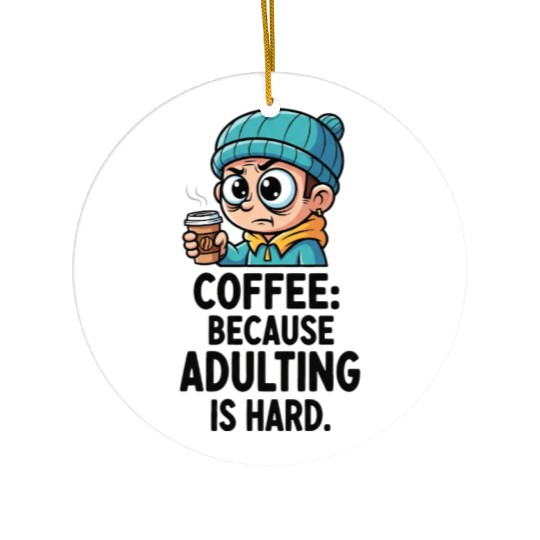 Coffee because adulting is hard Ceramic Ornaments