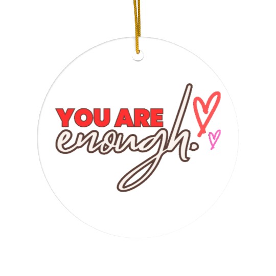 you are enough transparent Ceramic Ornaments