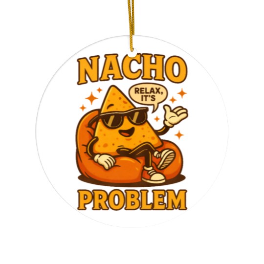 Funny Nacho Pun – Relaxed & Cheesy Vibes Ceramic Ornaments