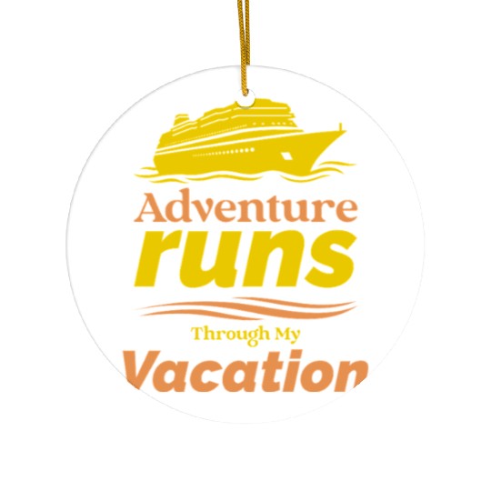 Adventure Runs Through My Vacation Cruise Ceramic Ornaments