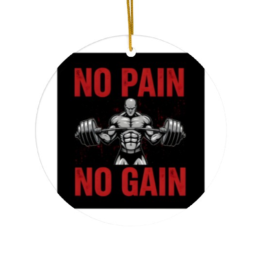 No Pain No Gain – Gym Motivation Ceramic Ornaments