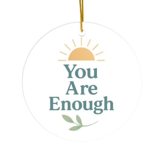You Are Enough – Mental Health Affirmation Design Ceramic Ornaments