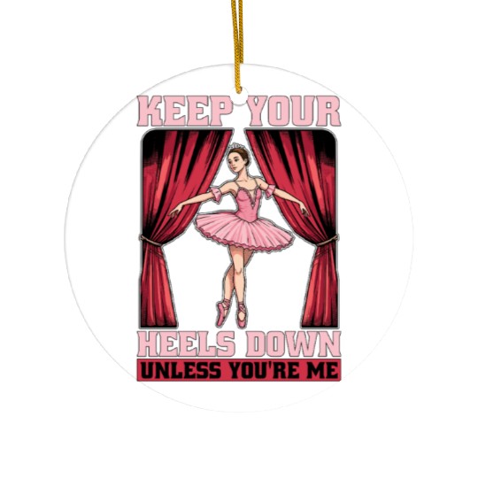 Ballet Keep Your Heels Down Loves Classical Music Ceramic Ornaments