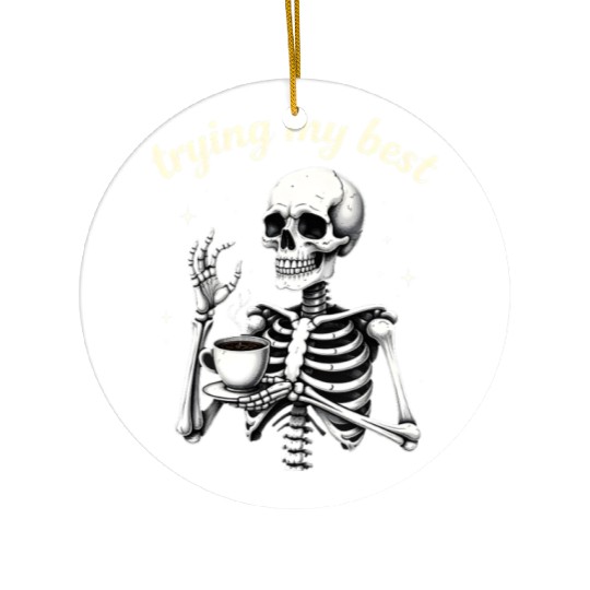 Trying My Best Funny Skeleton Coffee Halloween Ceramic Ornaments