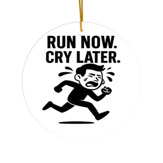 Run Now Cry Later Funny Running Ceramic Ornaments