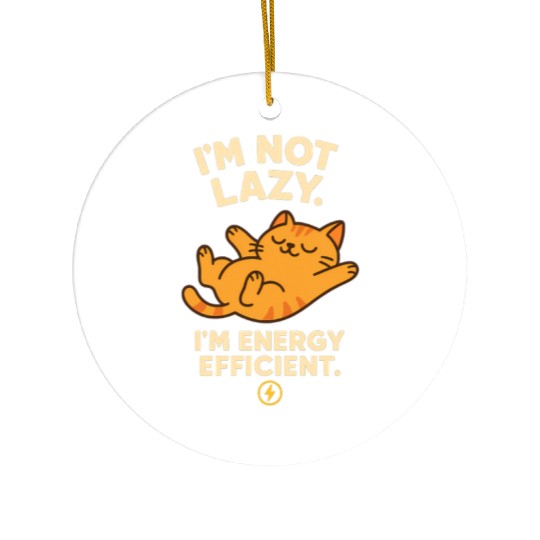 I’m Not Lazy – Energy Efficient Cat Meme Ceramic Ornaments