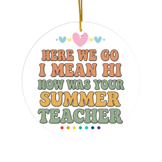 Summer Teacher Appreciation Quote Design Ceramic Ornaments