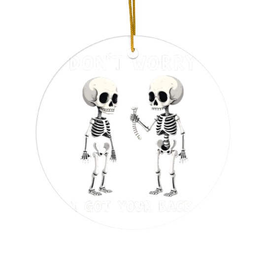 Don't Worry I Got Your Back Skeleton  Ceramic Ornaments