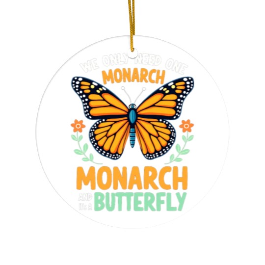 We Only Need One Monarch Butterfly Ceramic Ornaments