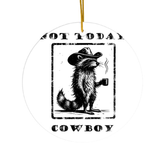 Not Today Cowboy Ceramic Ornaments