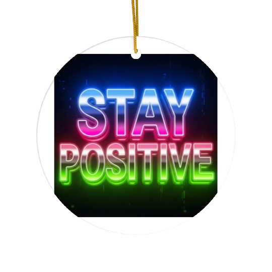 Neon Stay Positive Motivational Design Ceramic Ornaments