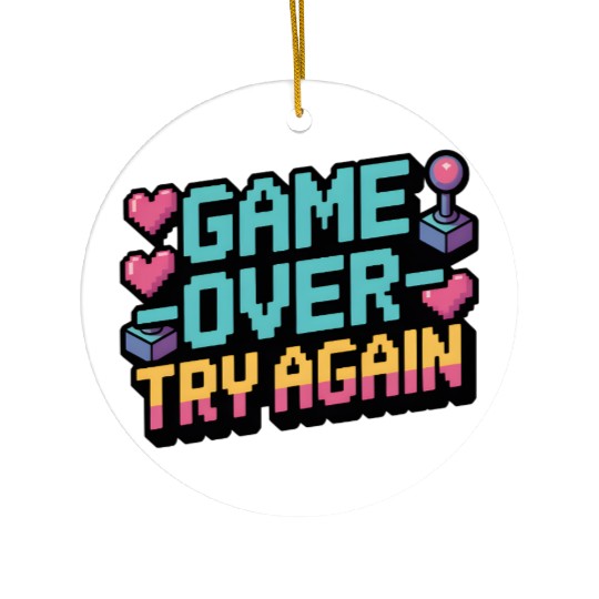 Game Over Try Again Quote Ceramic Ornaments