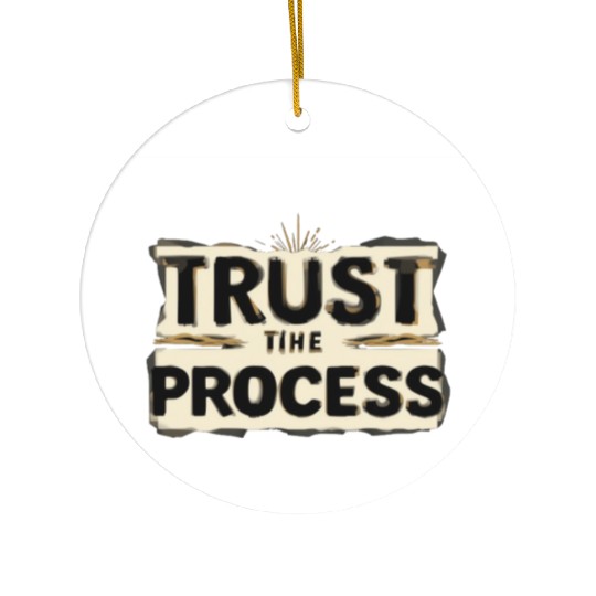 Trust the Process Ceramic Ornaments