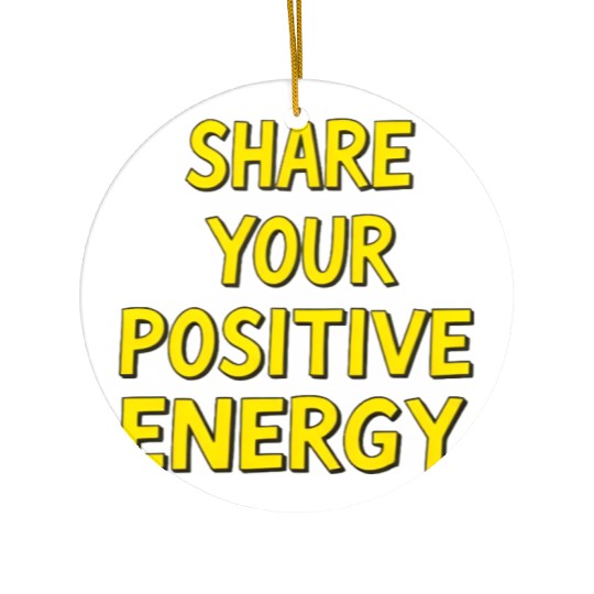 Positive Energy Motivational Quote Design Ceramic Ornaments