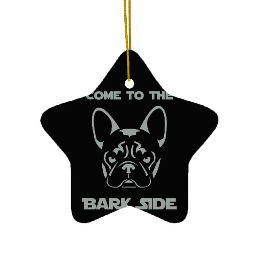 French Bulldog - Come to the Bark Side - Frenchie Ceramic Ornaments
