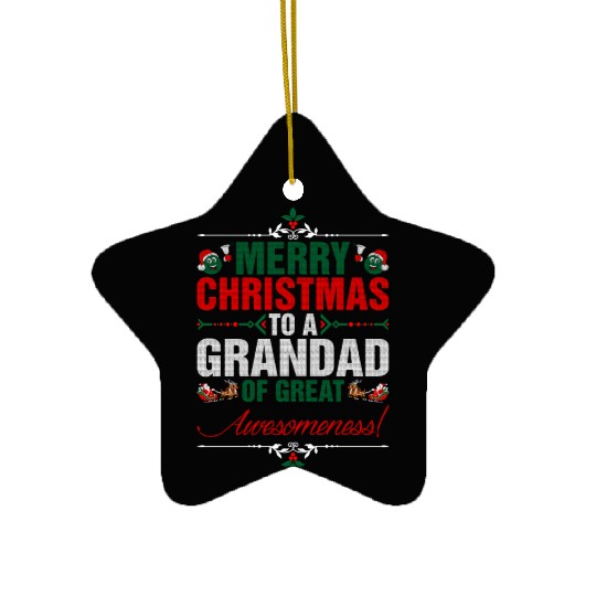 Merry Christmas To A Grandad Of Great Awesomeness Ceramic Ornaments
