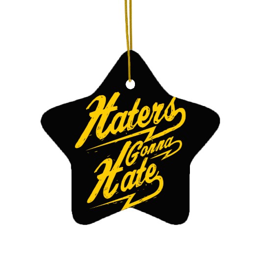 Hater - Haters Gonna Hate Ceramic Ornaments