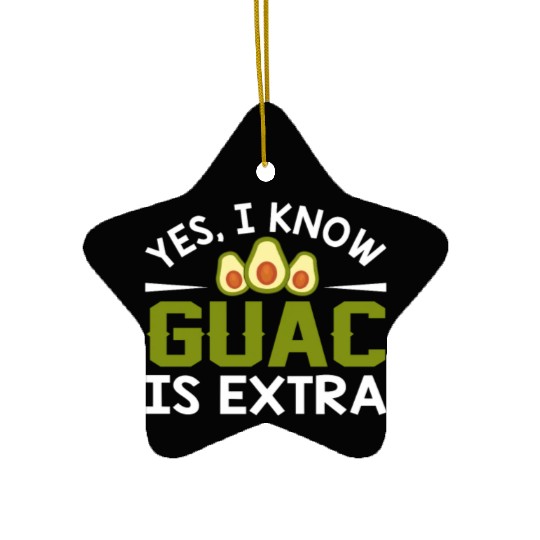 I Know Guac Is Extra Avocado Guacamole Ceramic Ornaments