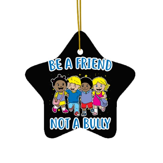 (Gift) Be a Friend Not a Bully Ceramic Ornaments