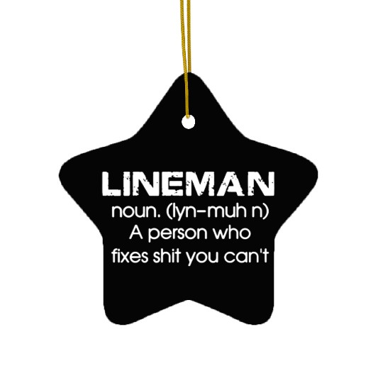 Lineman A Person Who Fixes Shit You Can't Ceramic Ornaments
