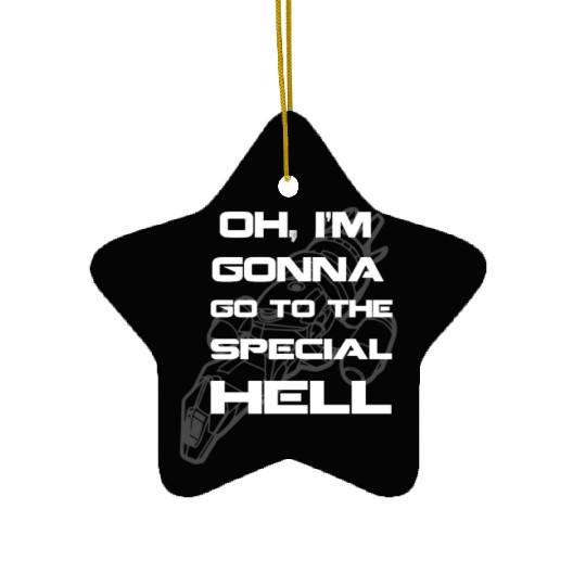 Firefly fan - I'm gonna go to the special hell Ceramic Ornaments