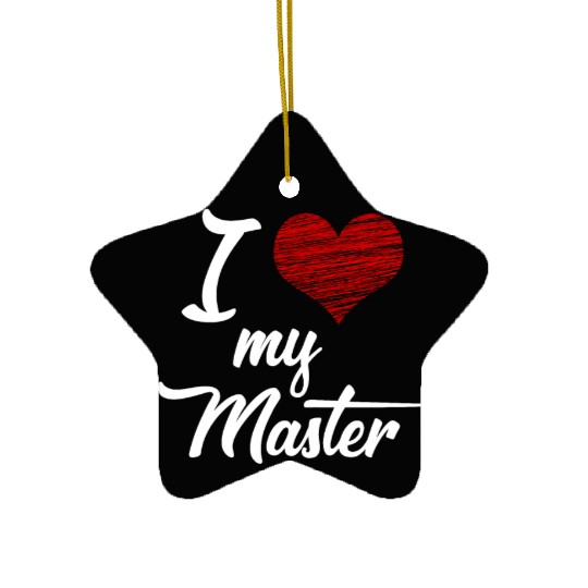 I love my Master BDSM Submissive Sub Slave gift Ceramic Ornaments