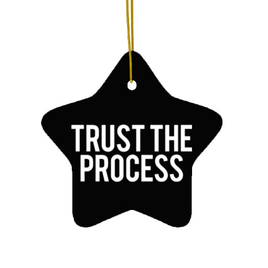 trust the process gym Ceramic Ornaments