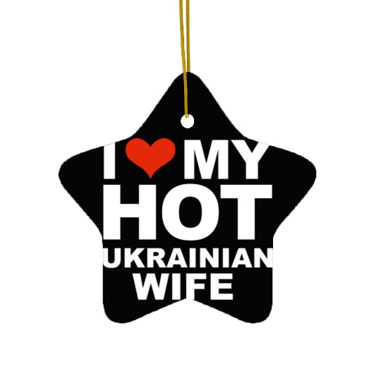 I Love My Hot Ukrainian Wife Marriage Husband Ceramic Ornaments