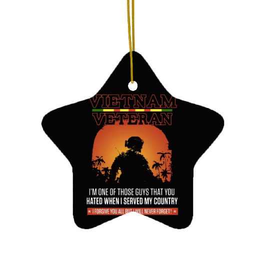 vietnam veteran i m one of those guys that you hat Ceramic Ornaments