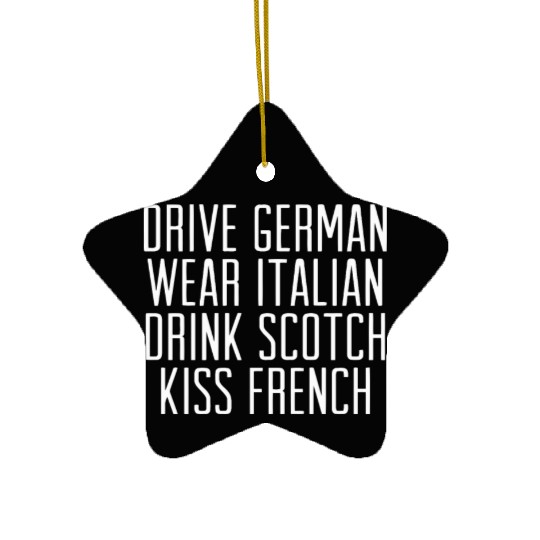 Drive german wear italian drink scotch kiss french Ceramic Ornaments
