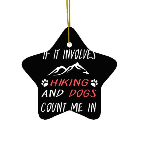 If It Involves Hiking And Dog Count Me In Funny Ceramic Ornaments