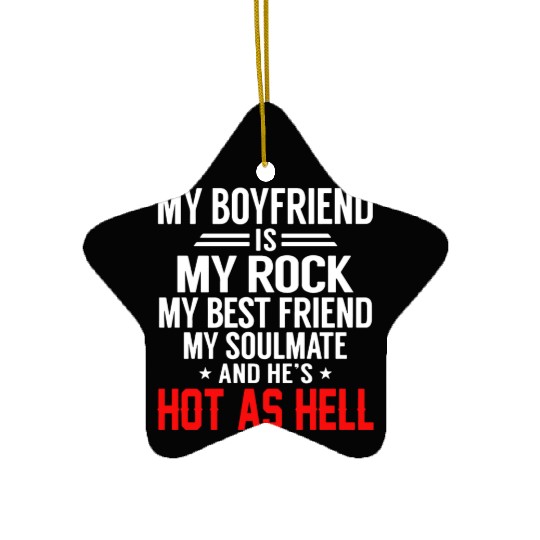 my boyfriend is my rock my best friend my soulmate Ceramic Ornaments