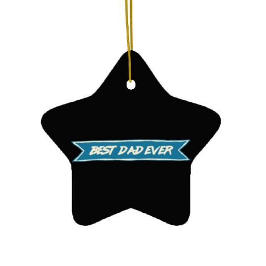 Best Dad Ever Ceramic Ornaments