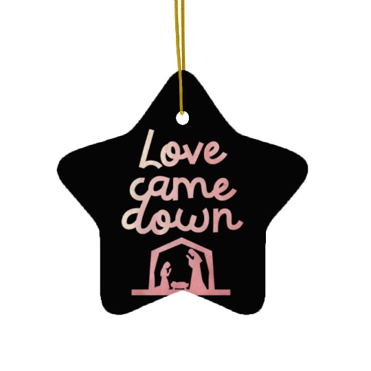 Love Came Down Christian Jesus Christmas Spirit Ceramic Ornaments