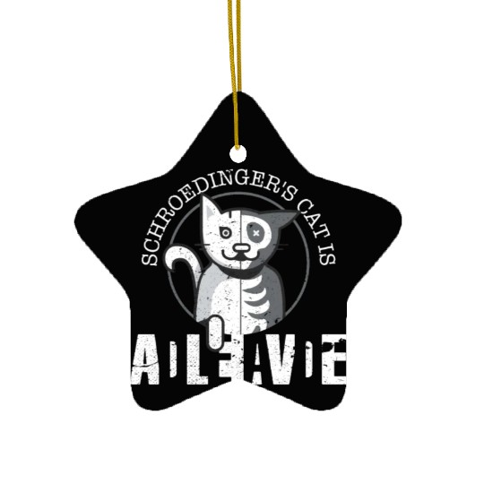 Schrodingers Cat Is Dead and Alive - Funny Physics Ceramic Ornaments