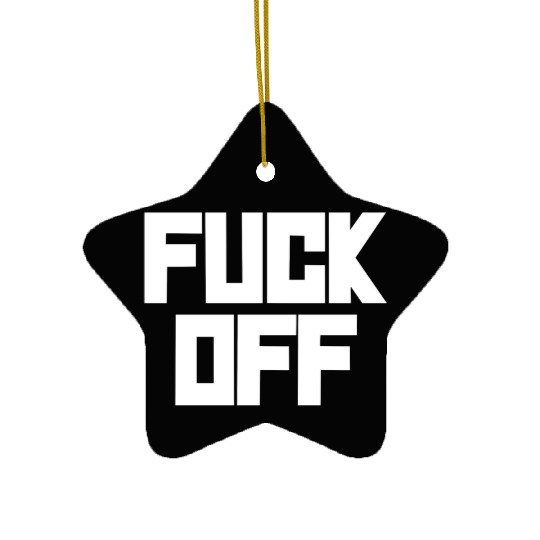 fuck off please Ceramic Ornaments