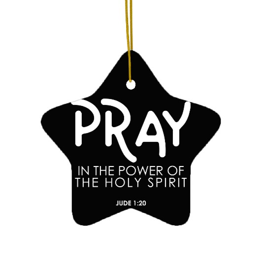 Pray In the Power of The Holy Spirit, christian Ceramic Ornaments
