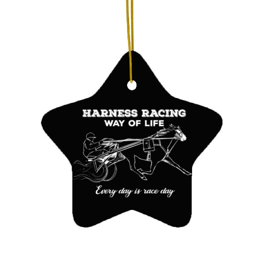 Harness Racing Way Of Life Every Day Is Race Day Ceramic Ornaments