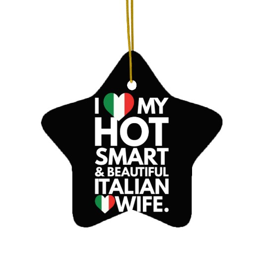 I Love My Smart and Beautiful Italian Wife Ceramic Ornaments