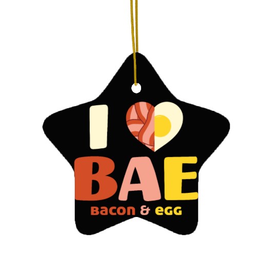 I love Bae Bacon And Egg Food Lover Gift Ceramic Ornaments