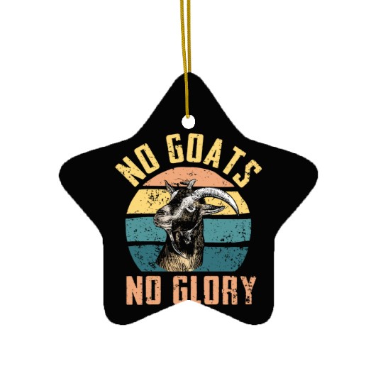 No Goats no Glory | animal goat shepherd gift Ceramic Ornaments