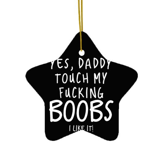 Dirty Saying Sexy Ceramic Ornaments Yes Daddy Touch My Boobs