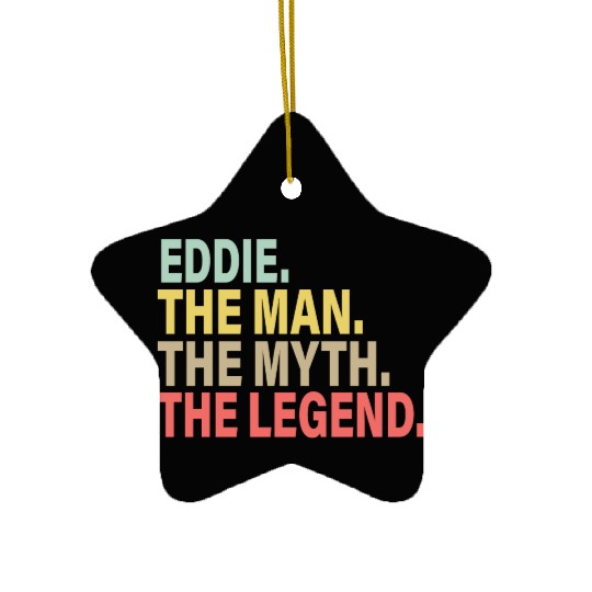 Eddie The Man The Myth The Legend Ceramic Ornaments