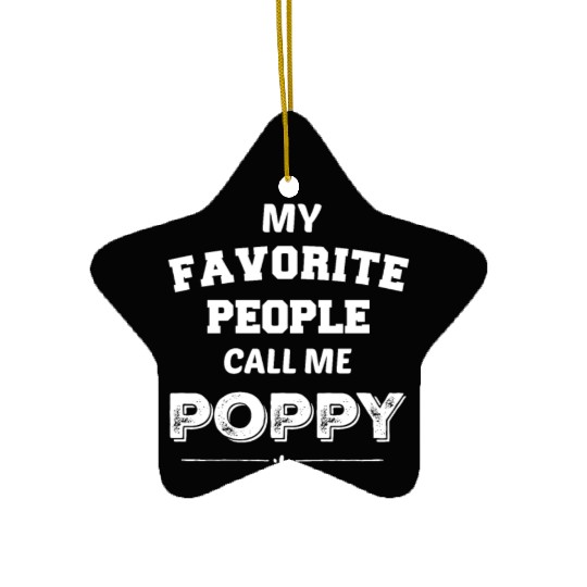 My Favorite People Call Me Poppy Poppy Gift for Ch Ceramic Ornaments