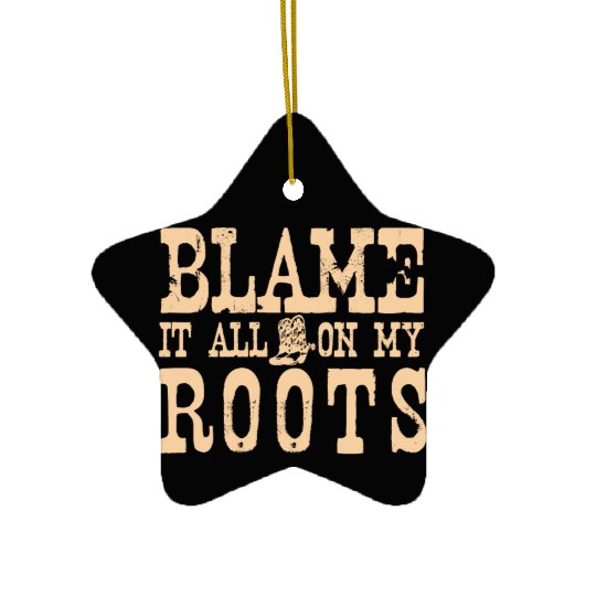 Blame It All On My Roots Ceramic Ornaments
