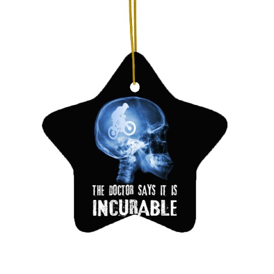 Downhill The Doctor Says It's Incurable Ceramic Ornaments